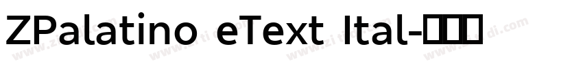 ZPalatino eText Ital字体转换 ZPalatino eText Ital字体转换